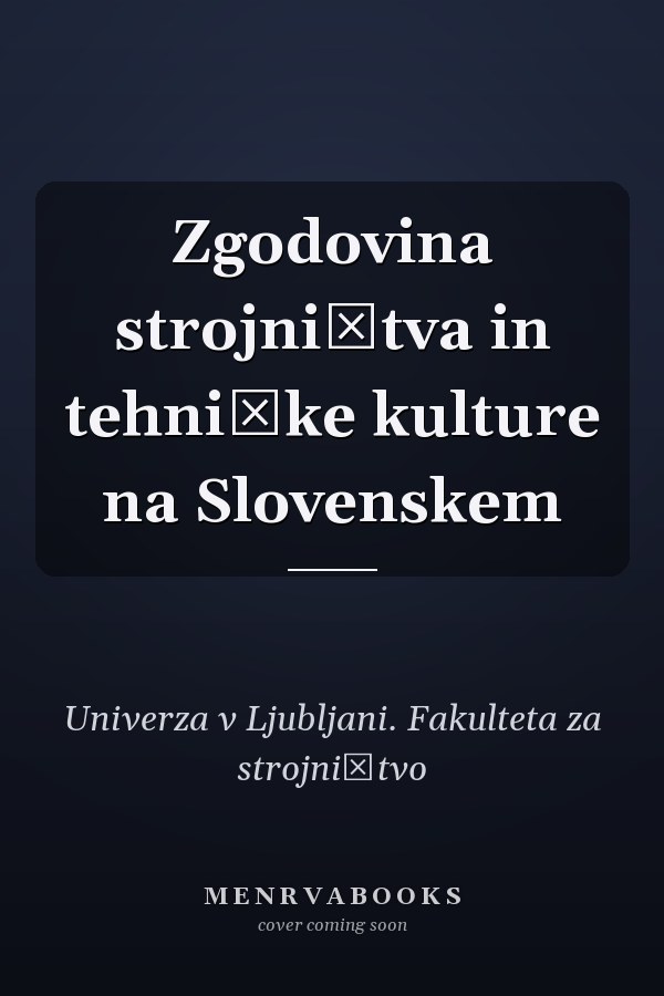 Zgodovina strojništva in tehniške kulture na Slovenskem