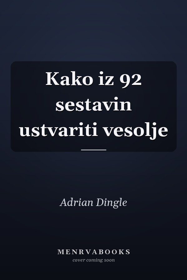 Kako iz 92 sestavin ustvariti vesolje