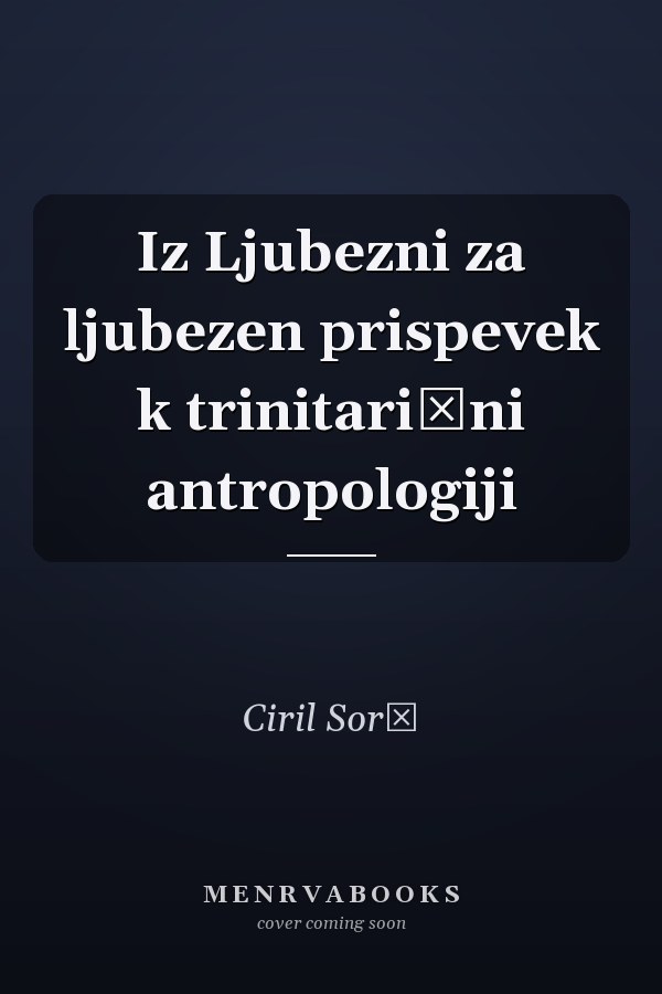 Iz Ljubezni za ljubezen prispevek k trinitarični antropologiji