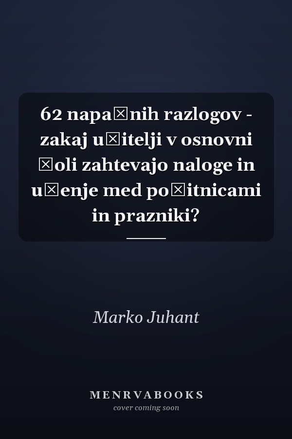 62 napačnih razlogov - zakaj učitelji v osnovni šoli zahtevajo naloge in učenje med počitnicami in prazniki?