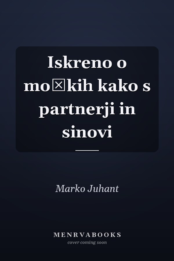 Iskreno o moških kako s partnerji in sinovi