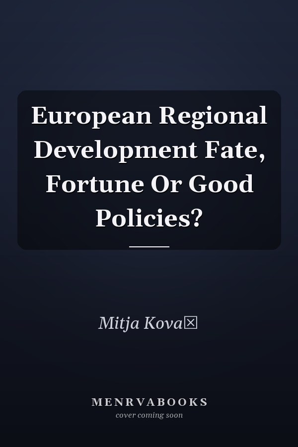 European Regional Development Fate, Fortune Or Good Policies?