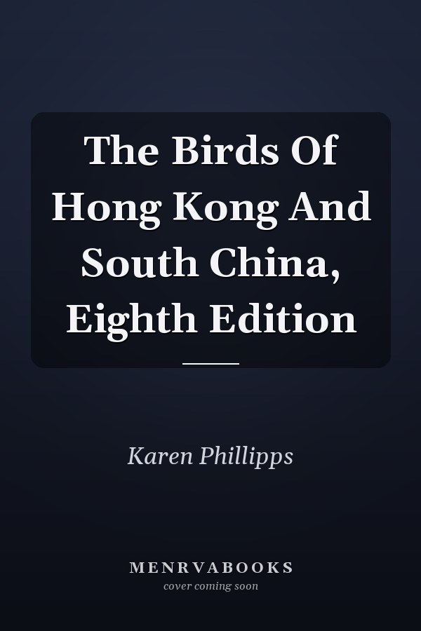 The Birds Of Hong Kong And South China, Eighth Edition