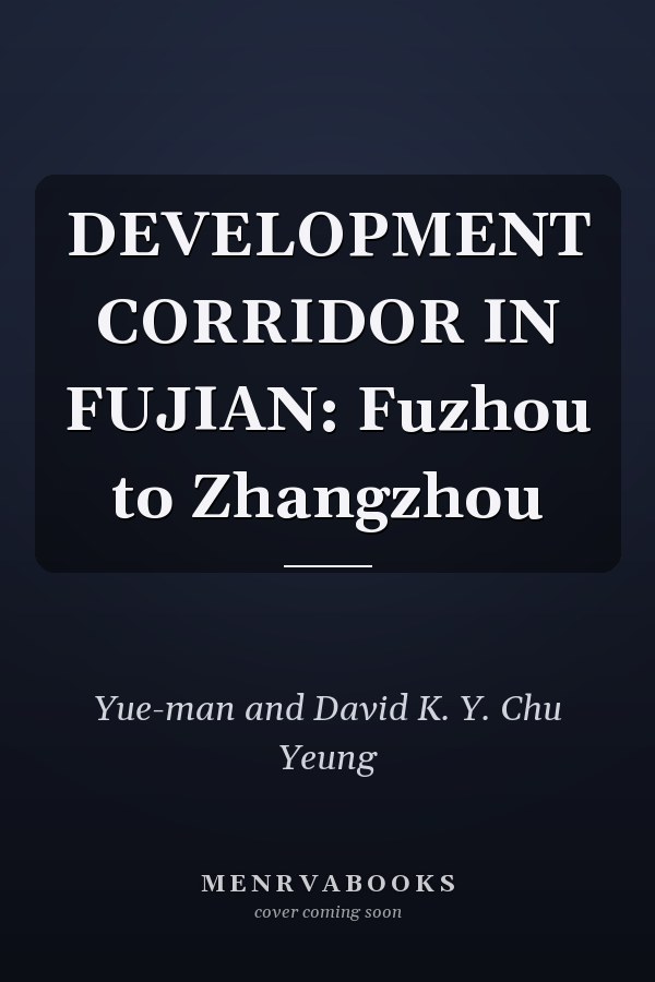 DEVELOPMENT CORRIDOR IN FUJIAN: Fuzhou to Zhangzhou