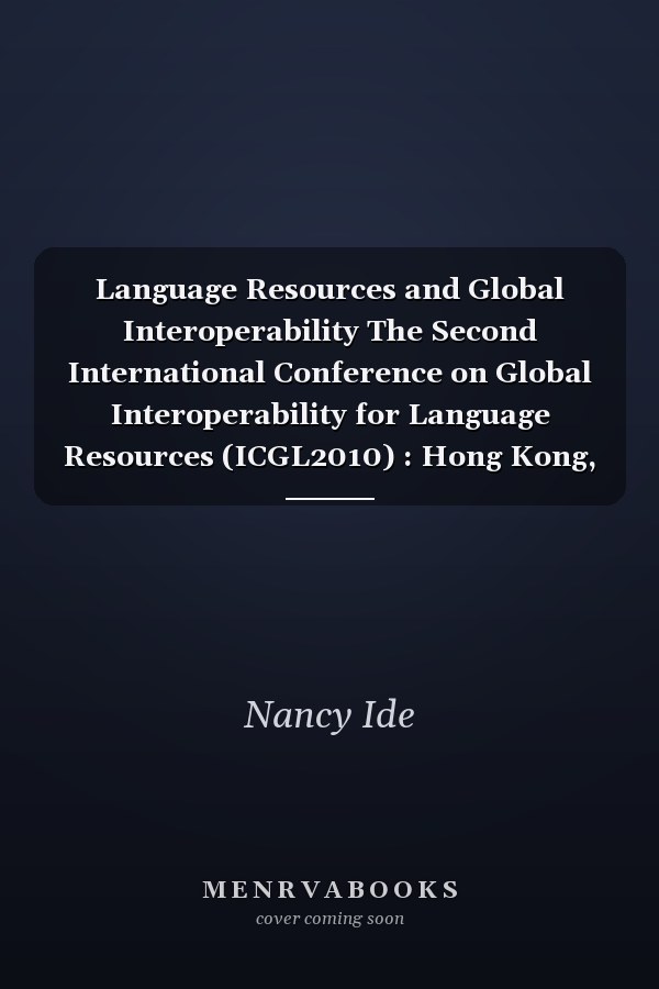 Language Resources and Global Interoperability The Second International Conference on Global Interoperability for Language Resources (ICGL2010) : Hong Kong, 18-20 January 2010