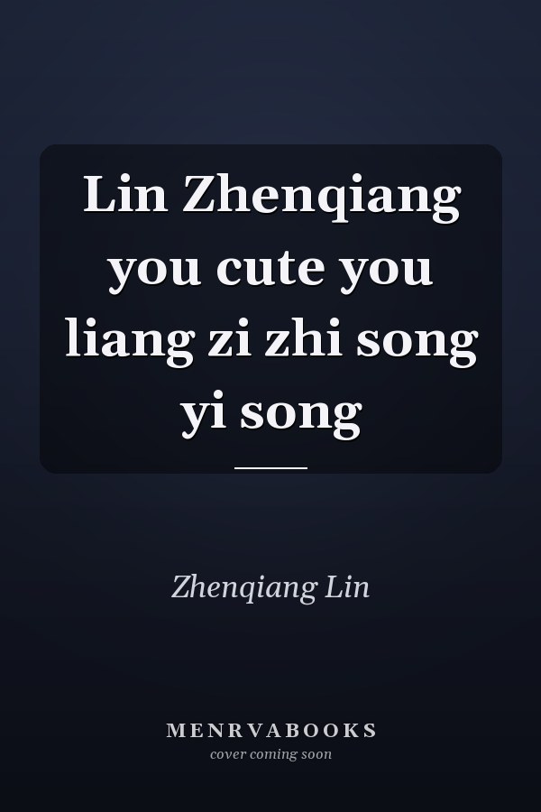 Lin Zhenqiang you cute you liang zi zhi song yi song