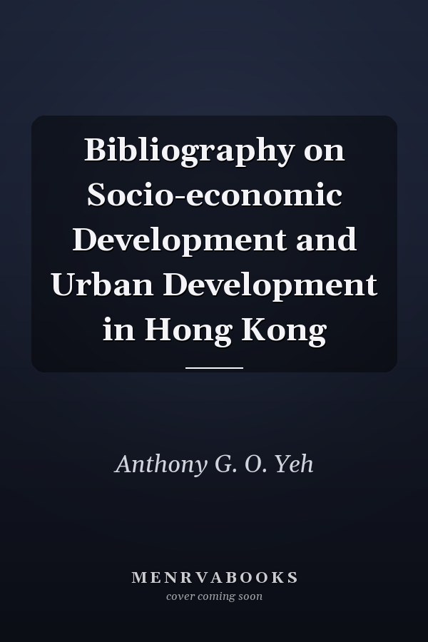 Bibliography on Socio-economic Development and Urban Development in Hong Kong