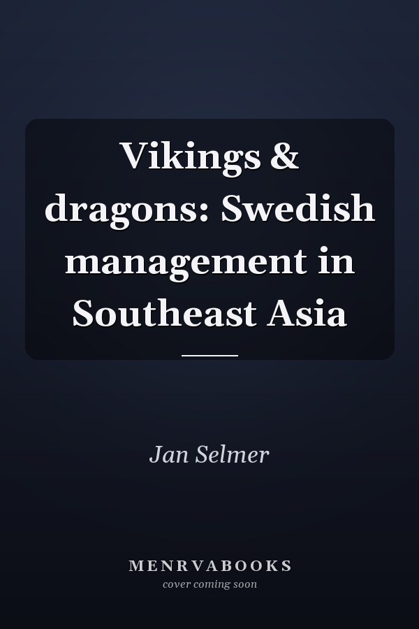 Vikings & dragons: Swedish management in Southeast Asia