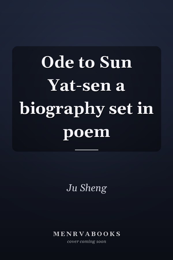 Ode to Sun Yat-sen a biography set in poem