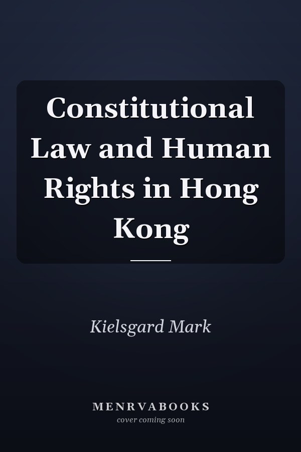 Constitutional Law and Human Rights in Hong Kong