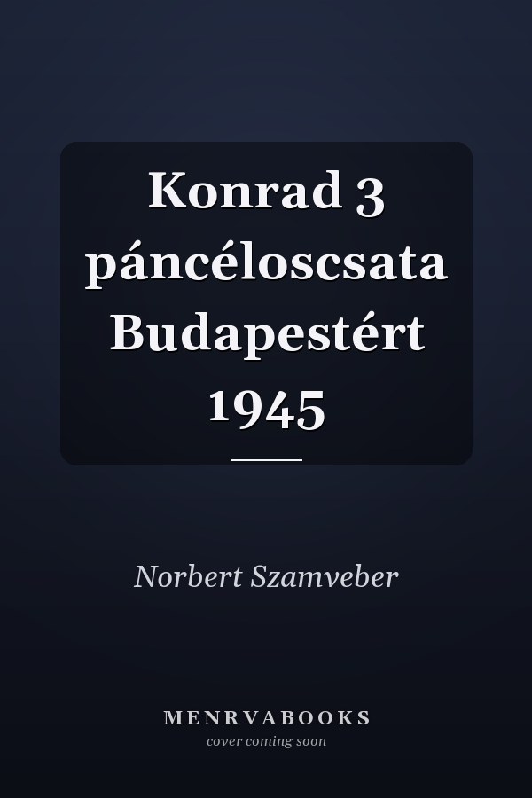 Konrad 3 páncéloscsata Budapestért 1945