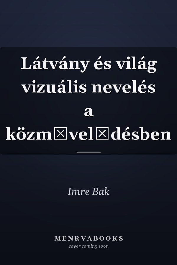 Látvány és világ vizuális nevelés a közművelődésben
