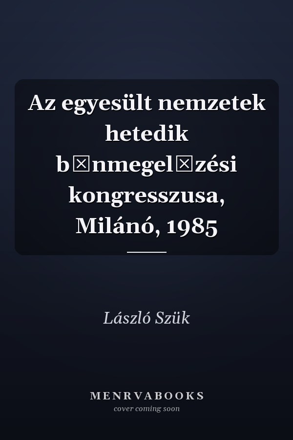 Az egyesült nemzetek hetedik bűnmegelőzési kongresszusa, Milánó, 1985