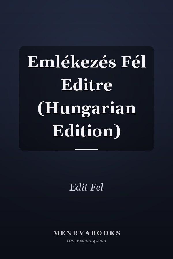 Emlékezés Fél Editre (Hungarian Edition)
