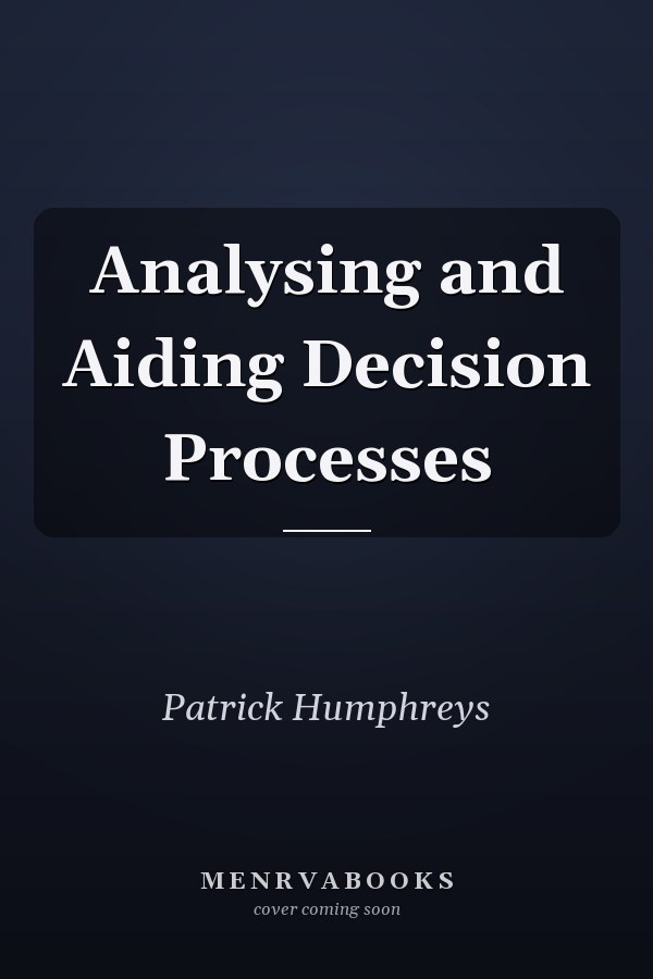 Analysing and Aiding Decision Processes