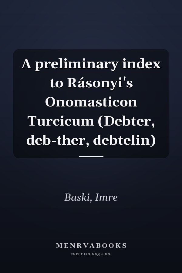 A preliminary index to Rásonyi's Onomasticon Turcicum (Debter, deb-ther, debtelin)