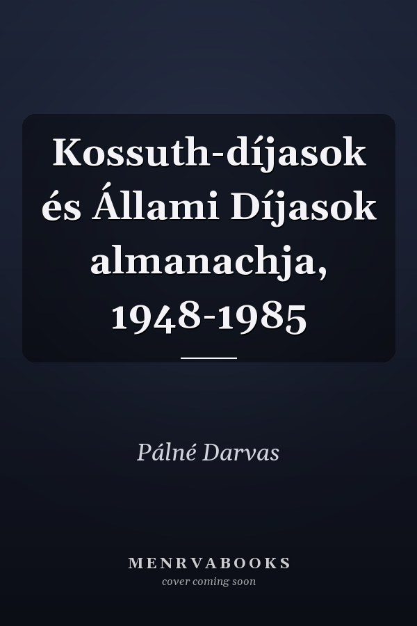 Kossuth-díjasok és Állami Díjasok almanachja, 1948-1985