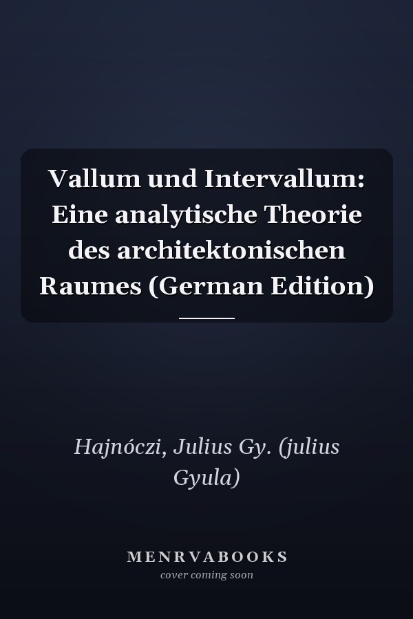 Vallum und Intervallum: Eine analytische Theorie des architektonischen Raumes (German Edition)