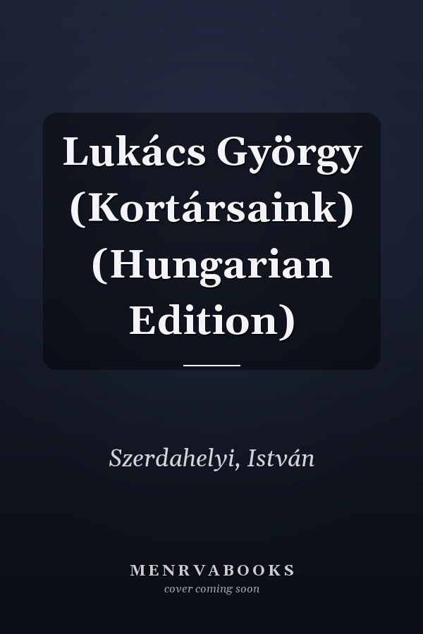 Lukács György (Kortársaink) (Hungarian Edition)