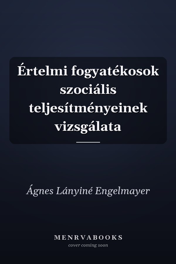Értelmi fogyatékosok szociális teljesítményeinek vizsgálata
