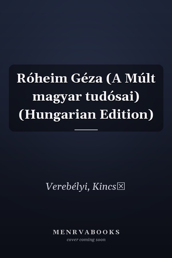 Róheim Géza (A Múlt magyar tudósai) (Hungarian Edition)