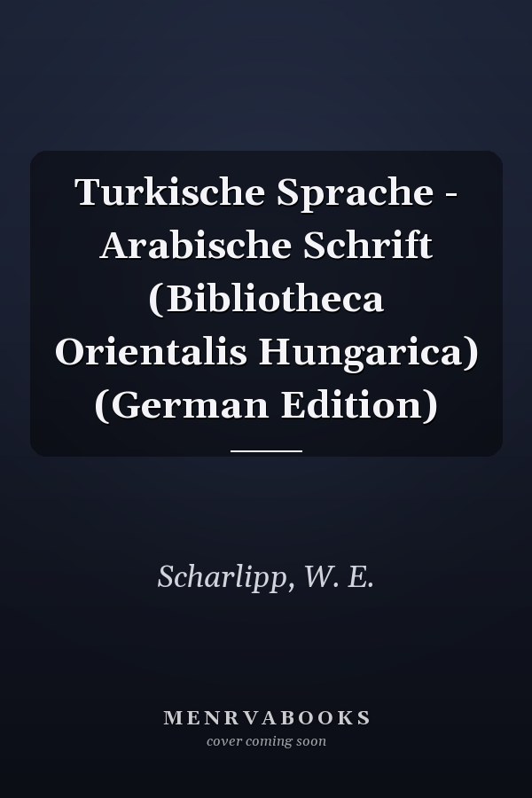 Turkische Sprache - Arabische Schrift (Bibliotheca Orientalis Hungarica) (German Edition)