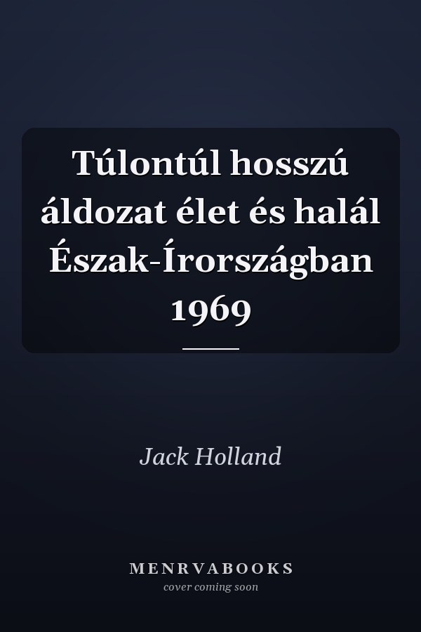 Túlontúl hosszú áldozat élet és halál Észak-Írországban 1969