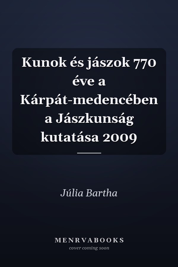 Kunok és jászok 770 éve a Kárpát-medencében a Jászkunság kutatása 2009