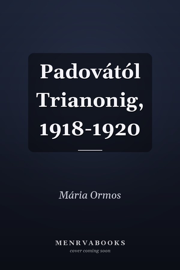 Padovától Trianonig, 1918-1920