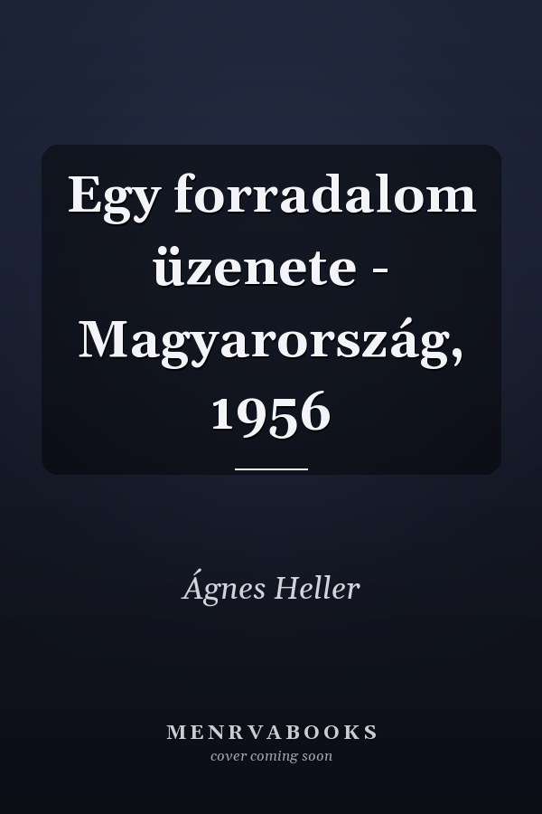 Egy forradalom üzenete - Magyarország, 1956