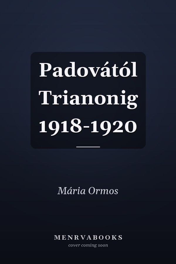 Padovától Trianonig 1918-1920