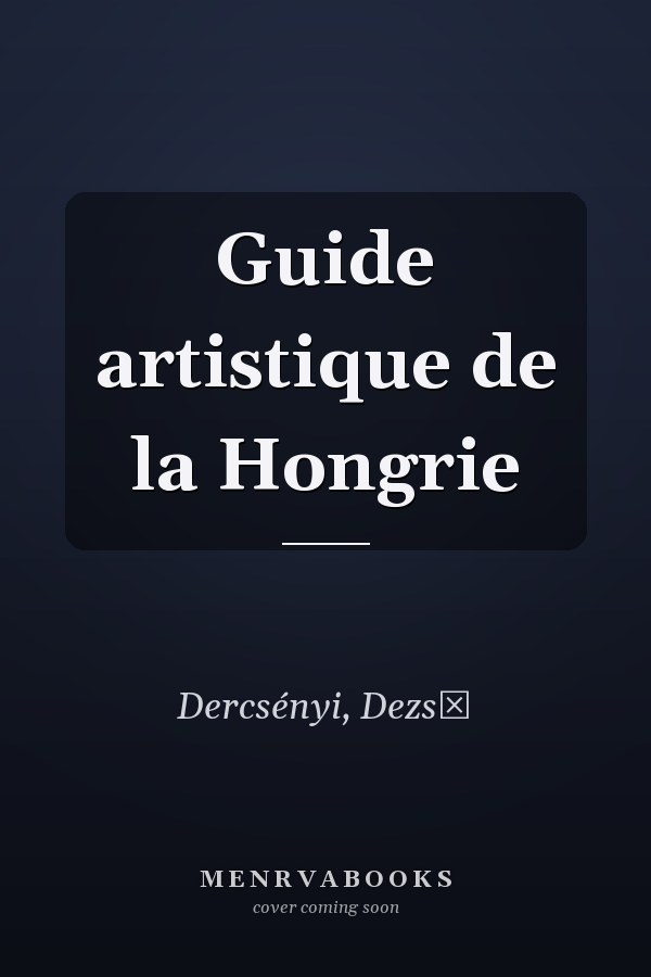 Guide artistique de la Hongrie