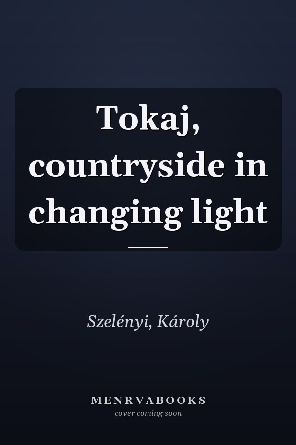 Tokaj, countryside in changing light