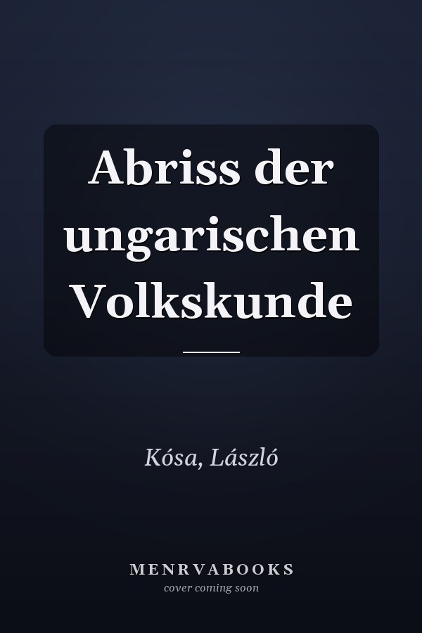 Abriss der ungarischen Volkskunde
