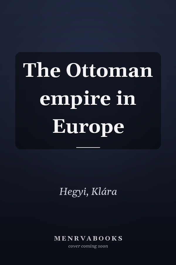 The Ottoman empire in Europe