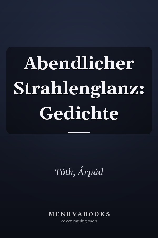 Abendlicher Strahlenglanz: Gedichte