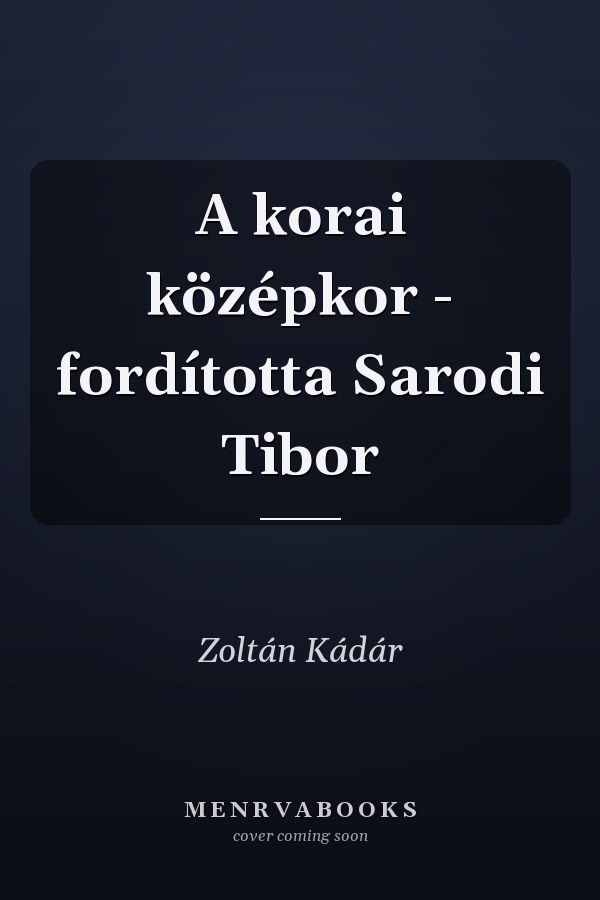 A korai középkor - fordította Sarodi Tibor