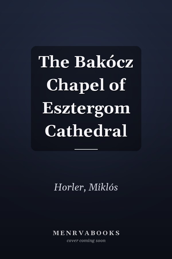 The Bakócz Chapel of Esztergom Cathedral