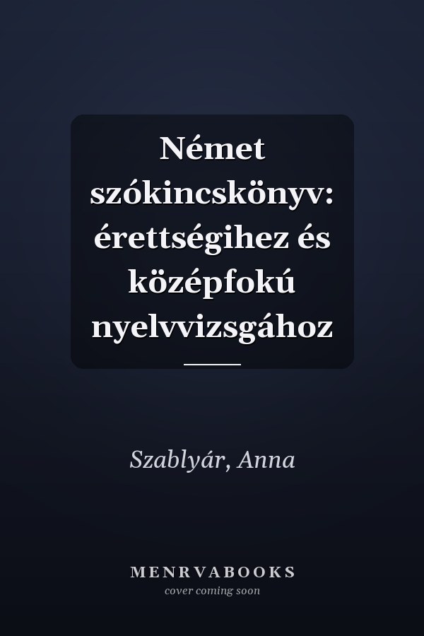 Német szókincskönyv: érettségihez és középfokú nyelvvizsgához