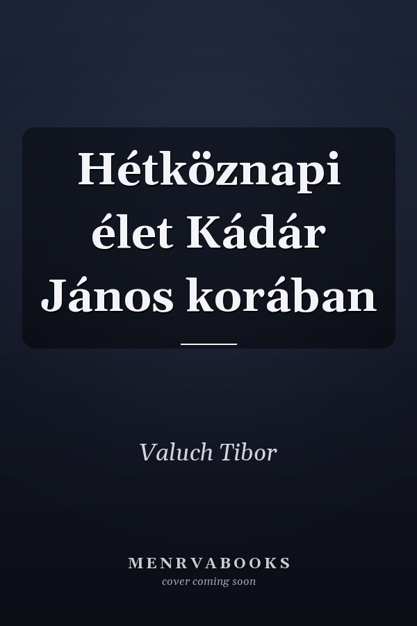 Hétköznapi élet Kádár János korában