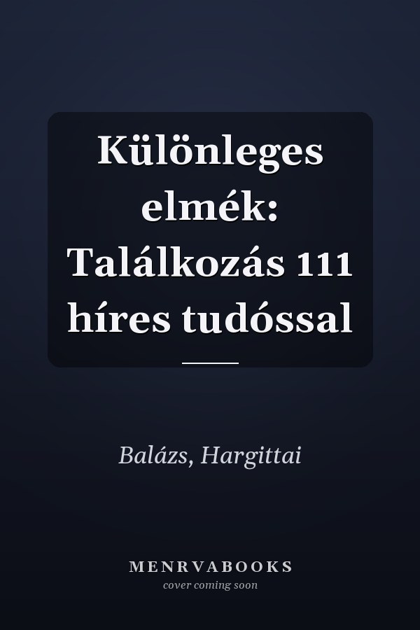 Különleges elmék: Találkozás 111 híres tudóssal