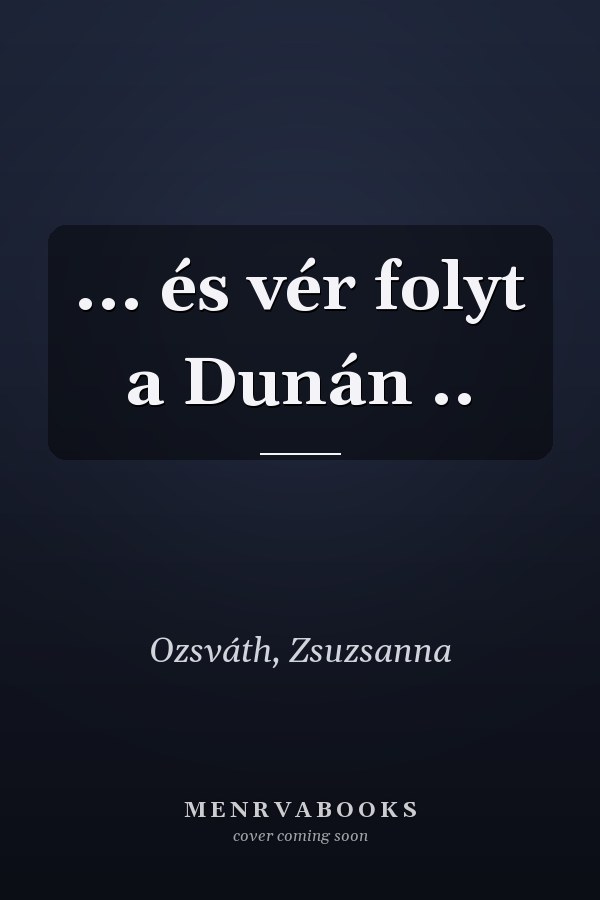 ... és vér folyt a Dunán ..