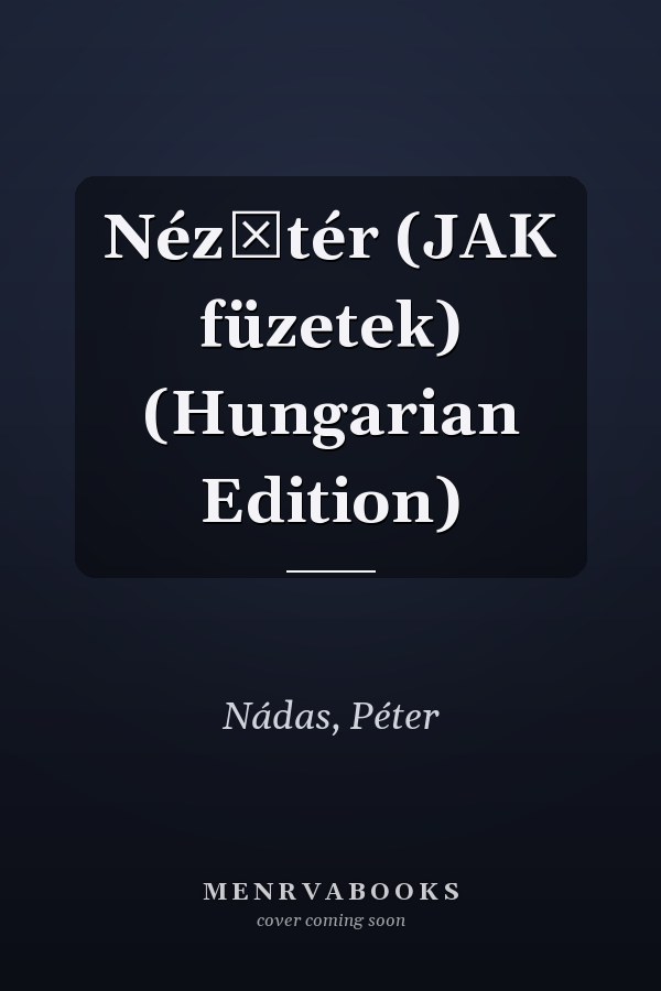 Nézőtér (JAK füzetek) (Hungarian Edition)