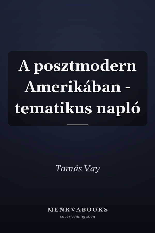 A posztmodern Amerikában - tematikus napló