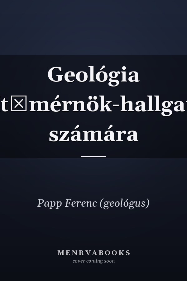 Geológia építőmérnök-hallgatók számára