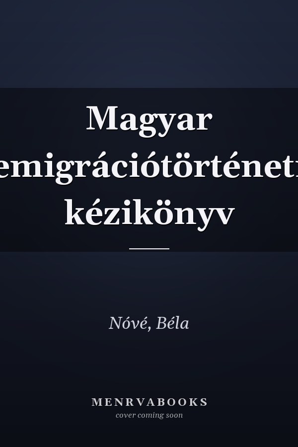 Magyar emigrációtörténeti kézikönyv