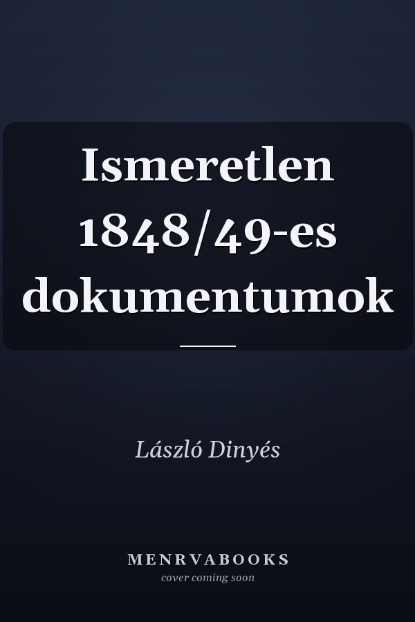 Ismeretlen 1848/49-es dokumentumok