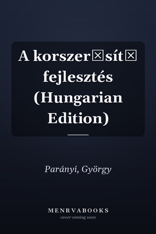 A korszerűsítő fejlesztés (Hungarian Edition)