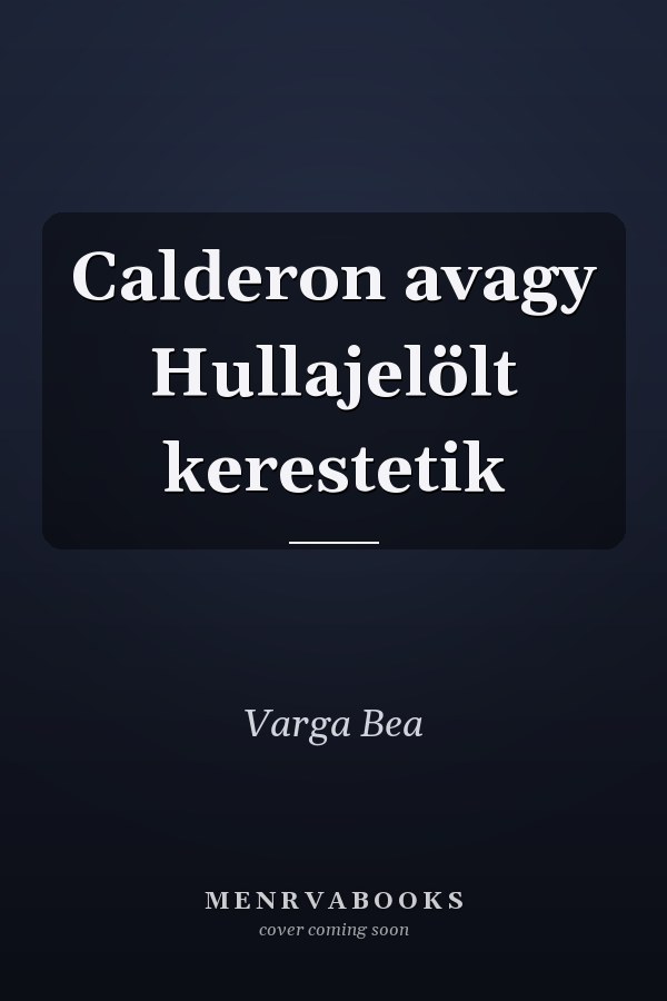 Calderon avagy Hullajelölt kerestetik