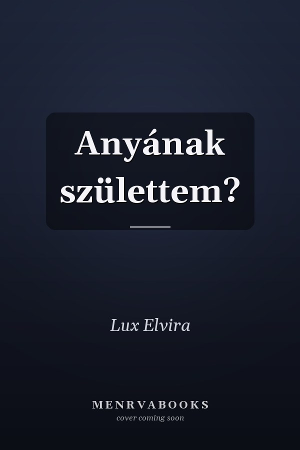 Anyának születtem?
